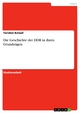Die Geschichte der DDR in ihren Grundzügen Torsten Kenull Author