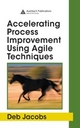 Accelerating Process Improvement Using Agile Techniques - Deb Jacobs