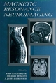 Magnetic Resonance Neuroimaging - John Kucharczyk; A. James Barkovich; Michael Moseley