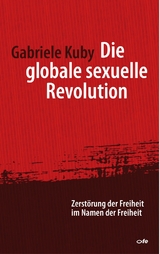 Die globale sexuelle Revolution - Gabriele Kuby