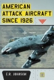 American Attack Aircraft Since 1926 - E.R. Johnson