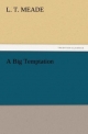 A Big Temptation - L. T. Meade