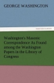 Washington's Masonic Correspondence As Found among the Washington Papers in the Library of Congress (TREDITION CLASSICS)