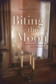 Biting the Moon: A Memoir of Feminism and Motherhood Joanne S. Frye Author