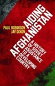 Aiding Afghanistan - Paul Robinson; Jay Dixon
