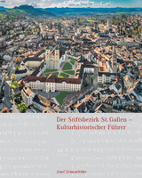 Der Stiftsbezirk St. Gallen - Kulturhistorischer Führer - Josef Grünenfelder