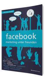 facebook - marketing unter freunden - Holzapfel, Felix; Holzapfel, Klaus
