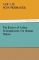 The Essays of Arthur Schopenhauer, On Human Nature (TREDITION CLASSICS)