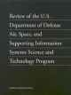 Review of the U.S. Department of Defense Air, Space, and Supporting Information Systems Science and Technology Program - Committee on Review of the U.S. Department of Defense;  Air and Space Systems Science and Technology Program;  Department of Military Science and Technology;  Air Force Science and Technology Board