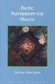 Pacific Partnerships for Health - Jill C. Feasley; Robert S. Lawrence;  Committee on Health Care Services in the U.S.-Associated Pacific Basin;  Institute of Medicine