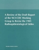 Review of the Draft Report of the NCI-CDC Working Group to Revise the 1985 Radioepidemiological Tables - Committee on an Assessment of Centers for Disease Control and Prevention Radiation Studies from DOE Contractor Sites;  Board on Radiation Effects Research;  Commission on Life Sciences;  Division on Earth and Life Studies