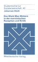 Das Werk Max Webers in der marxistischen Rezeption und Kritik Johannes Weiï Author