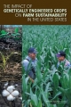 The Impact of Genetically Engineered Crops on Farm Sustainability in the United States - Committee on the Impact of Biotechnology on Farm-Level Economics and Sustainability;  Board on Agriculture and Natural Resources;  Division on Earth and Life Studies;  National Research Council