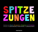 Spitze Zungen - Wilhelm Busch, Christian Morgenstern, Joachim Ringelnatz, Kurt Tucholsky