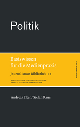 Politik. Basiswissen für die Medienpraxis - Andreas Elter, Stefan Raue