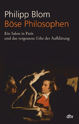 Böse Philosophen - Philipp Blom