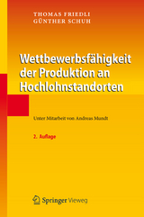 Wettbewerbsfähigkeit der Produktion an Hochlohnstandorten - Friedli, Thomas; Schuh, Günther
