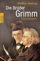 Die Brüder Grimm: Eine Biographie