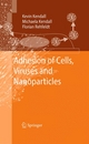Adhesion of Cells Viruses and Nanoparticles