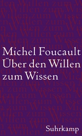 Über den Willen zum Wissen - Michel Foucault