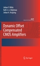 Dynamic Offset Compensated CMOS Amplifiers - Frerik Witte; Kofi Makinwa; Johan Huijsing