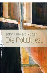 Die Politik Jesu - John Howard Yoder