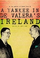 A Yankee in de Valera's Ireland - David Gray; Lord Paul Anthony Elliot Bew