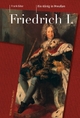 Friedrich I. (1657-1713): Ein König in Preußen