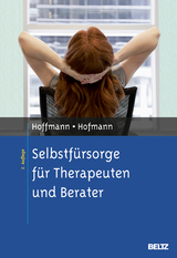 Selbstfürsorge für Therapeuten und Berater - Hoffmann, Nicolas; Hofmann, Birgit