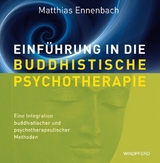 Einführung in die Buddhistische Psychotherapie - Matthias Ennenbach