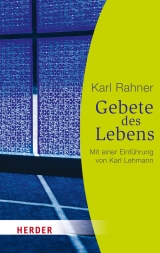 Gebete des Lebens - Raffelt, Prof. Albert; Rahner, Prof. Karl