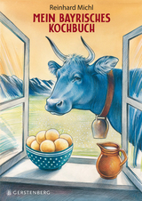Mein bayrisches Kochbuch - Reinhard Michl