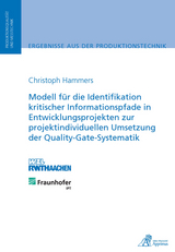Modell für die Identifikation kritischer Informationspfade in Entwicklungsprojekten zur projektindividuellen Umsetzung der Quality-Gate-Systematik - Christoph Hammers