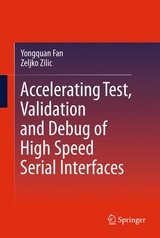 Accelerating Test, Validation and Debug of High Speed Serial Interfaces -  Yongquan Fan,  Zeljko Zilic