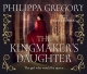 The Kingmaker's Daughter - Philippa Gregory; Jane Collingwood