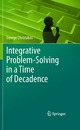Integrative Problem-Solving in a Time of Decadence