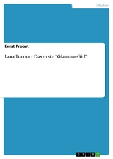 Lana Turner - Das erste "Glamour-Girl" - Ernst Probst