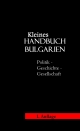 Kleines Handbuch Bulgarien: Politik, Geschichte, Wirtschaft, Gesellschaft