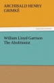 William Lloyd Garrison The Abolitionist (TREDITION CLASSICS)