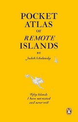 Pocket Atlas of Remote Islands - Judith Schalansky