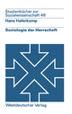 Soziologie der Herrschaft: Analyse von Struktur, Entwicklung und Zustand von Herrschaftszusammenhängen (Studien zur Sozialwissenschaft) (German Edition)