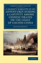 A Seaman's Narrative of his Adventures During a Captivity Among Chinese Pirates on the Coast of Cochin-China: And Afterwards during a Journey on Foot ... Collection - Travel and Exploration in Asia)