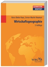 Wirtschaftsgeographie - Hans-Dieter Haas, Simon-Martin Neumair