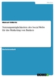 Nutzungsmöglichkeiten des Social Webs für das Marketing von Banken - Manuel Däbritz