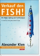 Verkauf den Fish! - Alexander Kien; Thomas Gernbauer