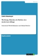 Werbung: MÃ¤rchen & Mythos des modernen Alltags: Semiotische Werbebildanalyse nach Roland Barthes Catrin Neumayer Author