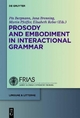 Prosody and Embodiment in Interactional Grammar - Pia Bergmann; Jana Brenning; Martin Pfeiffer; Elisabeth Reber