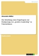 Die Erstellung eines Fragebogens zur Evaluierung von „positive leadership“ in Unternehm - Alexandra Mißler
