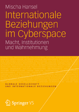 Internationale Beziehungen im Cyberspace - Mischa Hansel