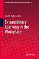 Extraordinary Learning in the Workplace - Janet P. Hafler